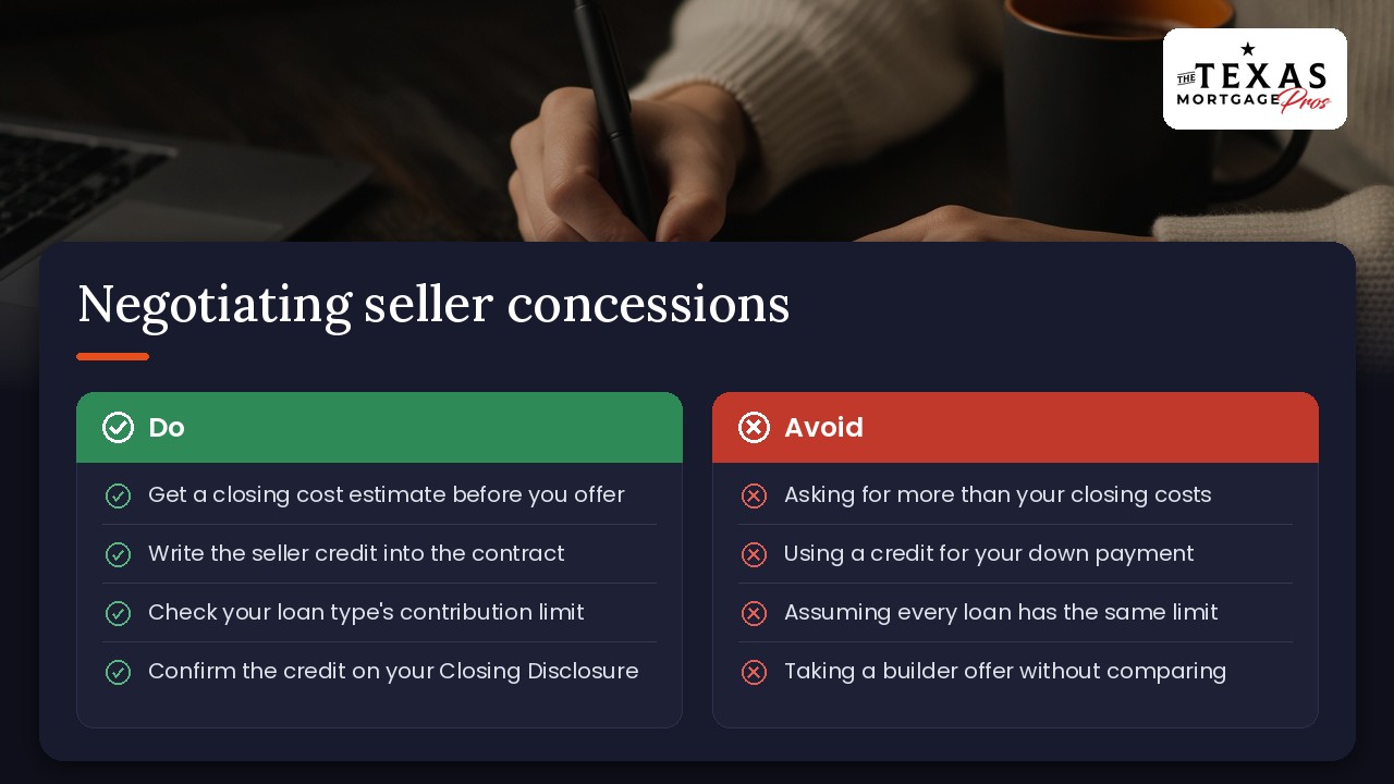 Do and avoid checklist for negotiating seller concessions in Texas: get a closing cost estimate before you offer, write the seller credit into the contract, check your loan type's limit and confirm the credit on your Closing Disclosure